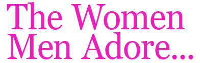 The Woman Men Adore